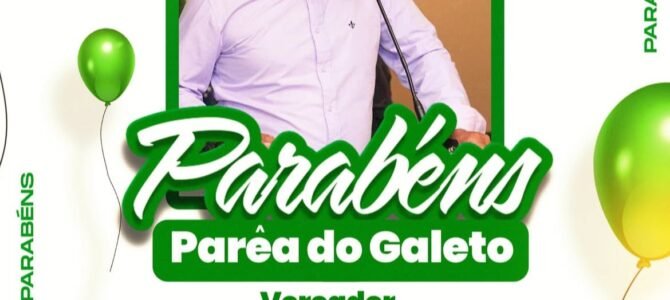 PARABÉNS VEREADOR PARÊA DO GALETO!
