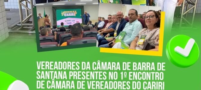 Os vereadores da Câmara Municipal de Barra de Santana marcaram presença no 1° Encontro de Câmaras de Vereadores do Cariri, realizado nesta terça-feira (04), em Cabaceiras.