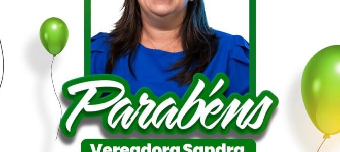 Feliz Aniversário, Vereadora Sandra Moura! 
