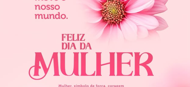 Feliz Dia da Mulher!