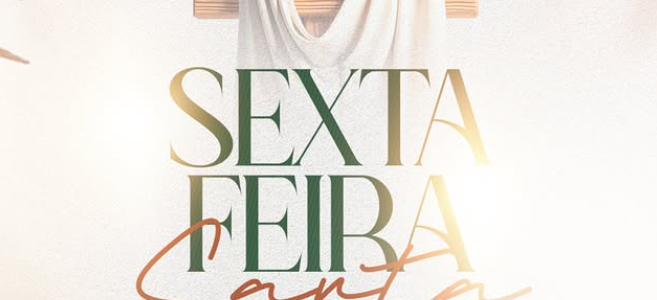 03 de Abril – Sexta Feira Santa!